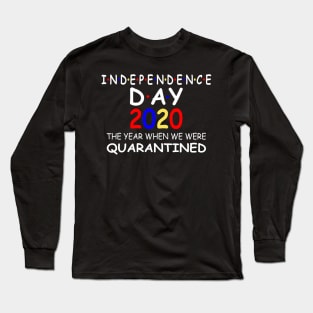 Independence Day 2020 the year when we were quarantined Long Sleeve T-Shirt